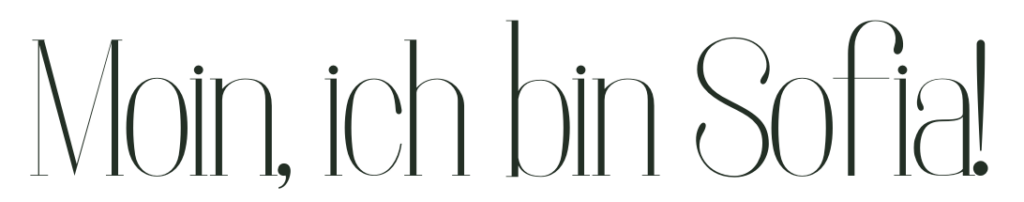 Moin, ich bin Sofia!